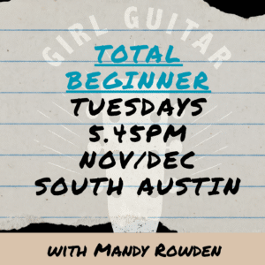 TUESDAYS ATX 6-wk Total Beginner NovDec Nov/Dec 2026 - Tuesdays 5:45pm - Total Beginner Acoustic